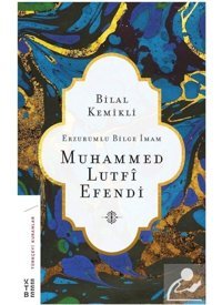 Erzurumlu Bilge İmam Muhammed Lutfi Efendi - Bilal Kemikli - Ketebe