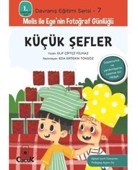 Küçük Şefler - 1. Sınıflar İçin Davranış Eğitimi Serisi 7 - Melis ile Ege'nin Fotoğraf Günlüğü - Elif Çiftçi Yılmaz - Floki Çocuk
