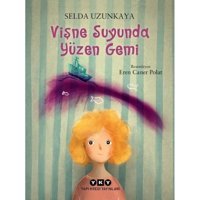 Vişne Suyunda Yüzen Gemi - Selda Uzunkaya - Yapı Kredi Yayınları