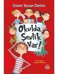 Okulda Şenlik Var! - Özlem Tezcan Dertsiz - Mühür Kitaplığı