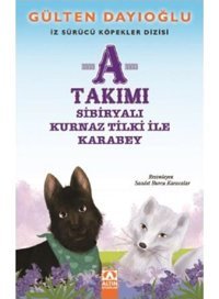 A Takımı-Sibiryalı Kurnaz Tilki ile Karabey-İz Sürücü Köpekler 8 - Gülten Dayıoğlu - Altın Kitaplar