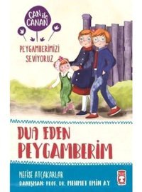 Can ile Canan Peygamberimizi Seviyoruz-Dua Eden Peygamberim - Nefise Atçakarlar - Timaş Çocuk