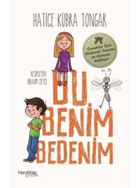 Bu Benim Bedenim - Çocuklar için Bedenini Tanıma ve Koruma Rehberi - Hatice Kübra Tongar - Hayykitap