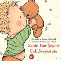Senin Her Şeyini Çok Seviyorum - Bernadette Rossetti - Shustak - Beyaz Balina Yayınları