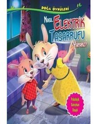 Nasıl Elektrik Tasarrufu Yaparız? - Doğa Öyküleri - Quixot Publishing - Parıltı Yayınları