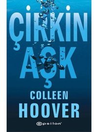Çirkin Aşk - Colleen Hoover - Epsilon Yayınevi