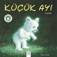 Küçük Ayı Luna-Sevimli Hayvan Öyküleri - Antoon Krings - 1001 Çiçek