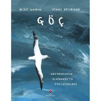 Göç - Hayvanların Olağanüstü Yolculukları - Jenni Desmond - Tübitak Yayınları
