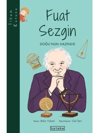 Fuat Sezgin: Doğu'nun Hazinesi-İlham Kutusu - Beliz Yüksel - Ketebe