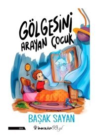 Gölgesini Arayan Çocuk - Başak Sayan - İnkılap Kitabevi