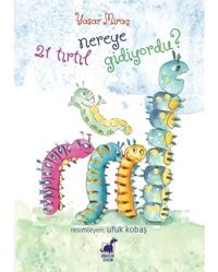 21 Tırtıl Nereye Gidiyordu? - Yaşar Miraç - Dinozor Çocuk