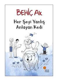 Her Şeyi Yanlış Anlayan Kedi - Behiç Ak - Günışığı Kitaplığı