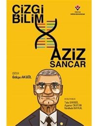 Çizgi Bilim - Aziz Sancar - Tuba Sarıgül - Tübitak Yayınları