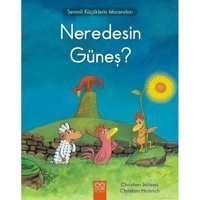 Neredesin Güneş?-Sevimli Küçüklerin Maceraları - Christian Jolibois - Christian Heinrich - 1001 Çiçek