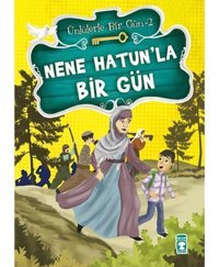 Nene Hatun'la Bir Gün - Mustafa Orakçı - Timaş Çocuk