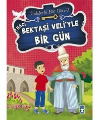 Hacı Bektaşi Veli'yle Bir Gün - Mustafa Orakçı - Timaş Çocuk