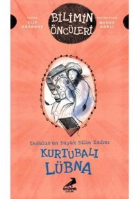 Kurtubalı Lübna: Endülüsün Büyük Bilim Kadını - Bilimin Öncüleri - Elif Akardaş - Erdem Çocuk