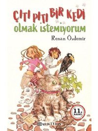 Çıtı Pıtı Bir Kedi Olmak İstemiyorum - Renan Özdemir - Epsilon Yayınevi