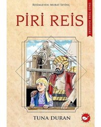 Piri Reis - Ünlü Türk Dahileri - Tuna Duran - Beyaz Balina Yayınları