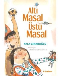 Altı Masal Üstü Masal - Ayla Çınaroğlu - Tudem Yayınları