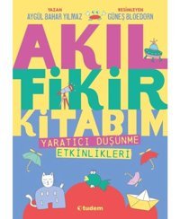Akıl Fikir Kitabım 1 - Yaratıcı Düşünme Etkinlikleri - Aygül Bahar Yılmaz - Tudem Yayınları