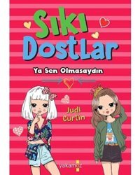 Sıkı Dostlar - Ya Sen Olmasaydın - Judi Curtin - Yakamoz Yayınları