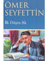 İlk Düşen Ak - Ömer Seyfettin - İnkılap Kitabevi