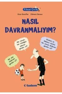 Tudem Yayınları Filozof Çocuk : Nasıl Davranmalıyım? - Oscar Brenifier -