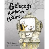 Geleceği Kurtaran Makine - Atife Abdullah - Timaş Çocuk