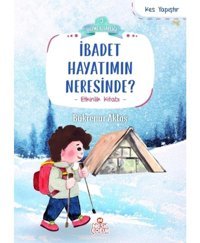 İbadet Hayatımın Neresinde? Kes Yapıştır - Etkinlik Kitabı - Huzme Kitaplığı 3 - Bükrenur Aktaş - Nesil Çocuk Yayınları