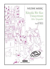 Küçük Bir Kız Tanıyorum Altı Yaşında - Nezihe Meriç - Yapı Kredi Yayınları