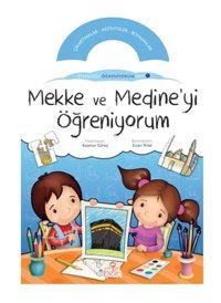 Mekke ve Mediye'yi Öğreniyorum - Ayşenur Güneş - Nesil Çocuk Yayınları