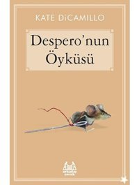 Despero'nun Öyküsü - Kate Dicamillo - Arkadaş Yayıncılık