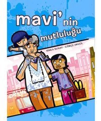 Mavi'nin Mutluluğu - Gökçe Akgül - Simla Sunay - Desen Yayınları