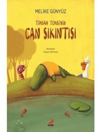 Timsah Temsi'nin Can Sıkıntısı - Melike Günyüz - Erdem Çocuk