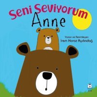 Seni Seviyorum Anne - İrem Horoz Aydındağ - Luna Yayınları