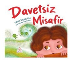 Davetsiz Misafir - Kübra Soysal Cici - Nesil Çocuk Yayınları
