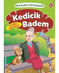 Hikayelerle Dini Değerler 9 - Kedicik Badem Nankör Olmamak - Asiye Aslı Aslaner - Timaş Çocuk