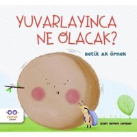 Yuvarlayınca Ne Olacak? - Betül Ak Örnek - Cezve Çocuk