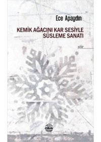 Kemik Ağacını Kar Sesiyle Süsleme Sanatı - Ece Apaydın - Mühür Kitaplığı
