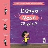 Dünya Nasıl Oluştu?-Yaman ve Onun Bitmek Bilmeyen Soruları - Gwenaelle Boulet - Timaş Çocuk