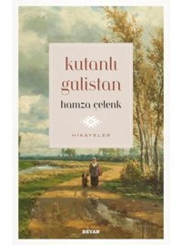 Kutanlı Gülistan - Hikayeler - Hamza Çelenk - Beyan Yayınları
