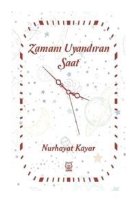 Zamanı Uyandıran Saat - Nurhayat Kayar - Luna Yayınları