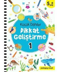 Küçük Dahiler Dikkat Geliştirme 1 - 5+ Yaş - Ayça G. Derin - İndigo Çocuk