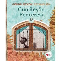 Gün Bey'in Penceresi - Göknil Özkök - Ceyhun Şen - Can Çocuk Yayınları
