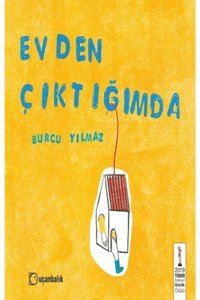 Uçanbalık Yayıncılık Evden Çıktığımda (ciltli) - - Burcu Yılmaz Kitabı