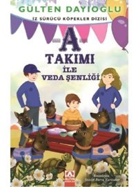 A Takımı ile Veda Şenliği-İz Sürücü Köpekler 10 - Gülten Dayıoğlu - Altın Kitaplar