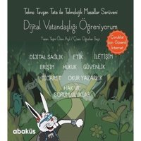 Tekno Tavşan Tata ile Dijital Vatandaşlığı Öğreniyorum - Yeşim Özen Açıl - Abaküs Kitap