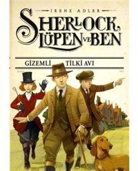Sherlock Lüpen ve Ben - Gizemli Tilki Avı - Irene Adler - Doğan ve Egmont Yayıncılık