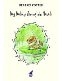 Bay Balıkçı Jeremy'nin Masalı - Beatrix Potter - Dinozor Çocuk